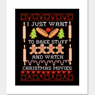 I Just Want To Bake Stuff And Watch Christmas Movies All Day Fun Ugly Christmas Sweater, Gift For Bakers Posters and Art